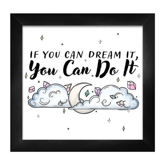If You Dream It You Can Do It Framed Print