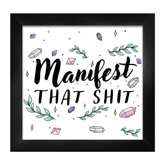 Manifest That Shit Framed Print