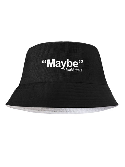 I Said, Maybe Black Bucket Hat