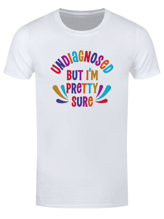 Undiagnosed But I'm Pretty Sure Men's White T-Shirt