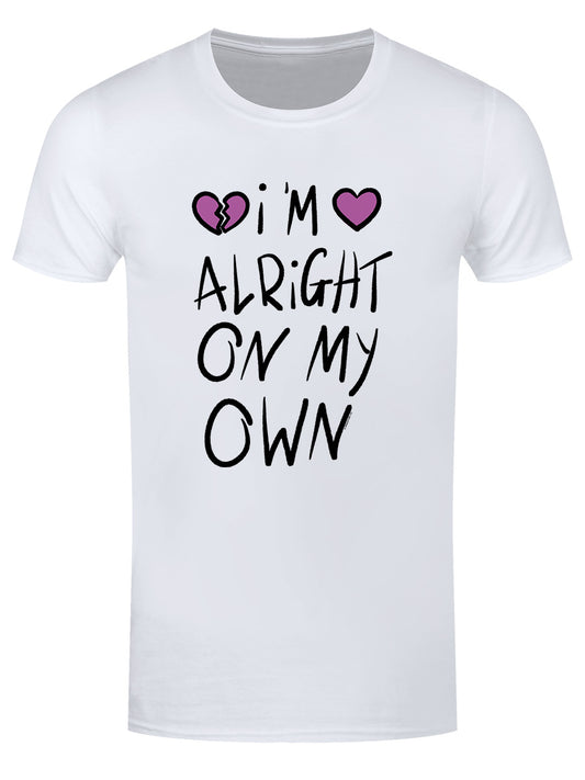 I'm Alright On My Own White T-Shirt