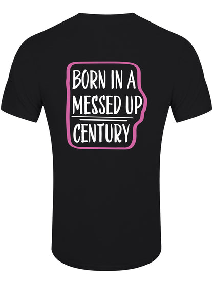 Born In A Messed Up Century Black T-Shirt