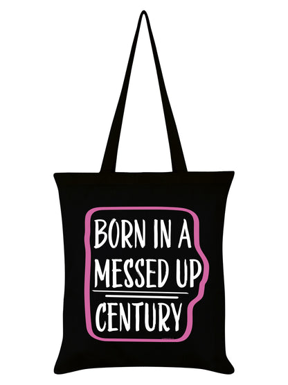Born In A Messed Up Century Black Tote Bag