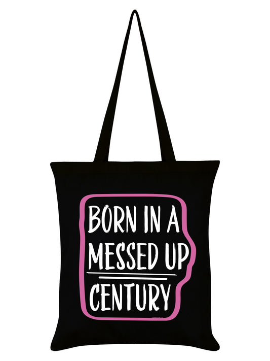 Born In A Messed Up Century Black Tote Bag