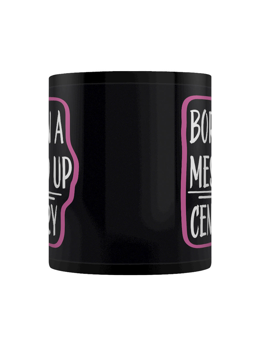 Born In A Messed Up Century Black Mug