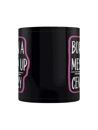 Born In A Messed Up Century Black Mug