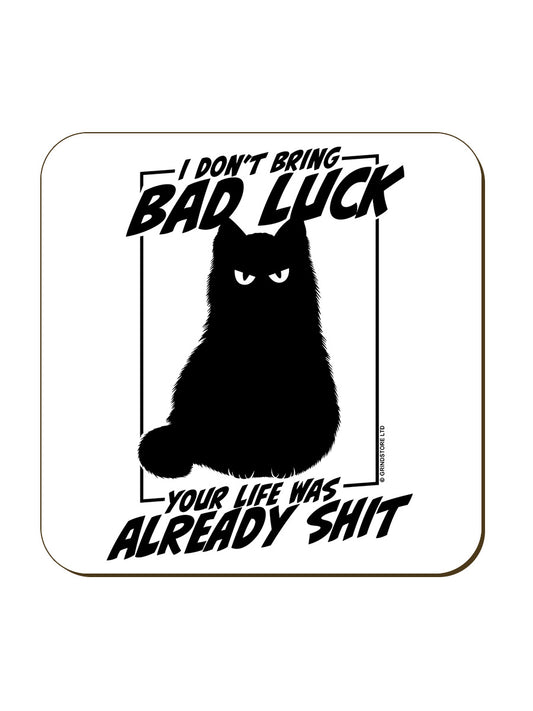 I Don't Bring Bad Luck Coaster