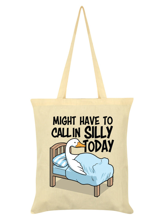 Silly Goose Might Have To Call In Silly Today Cream Tote Bag
