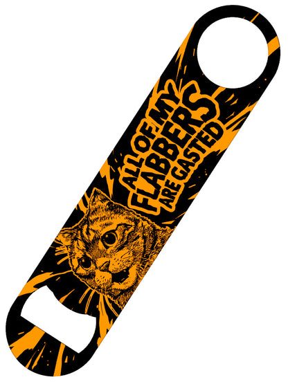 All of My Flabbers Are Gasted Bar Blade Bottle Opener