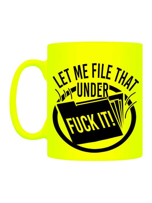File That Under Fuck It Yellow Neon Mug