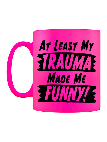 At Least My Trauma Made Me Funny! Pink Neon Mug