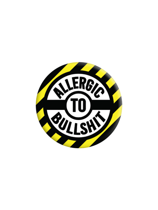 Allergic To Bullshit Badge