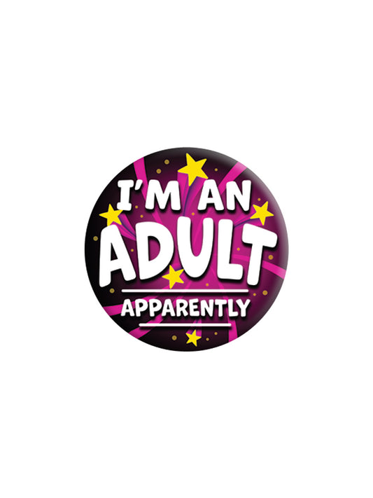 I'm An Adult Apparently Badge