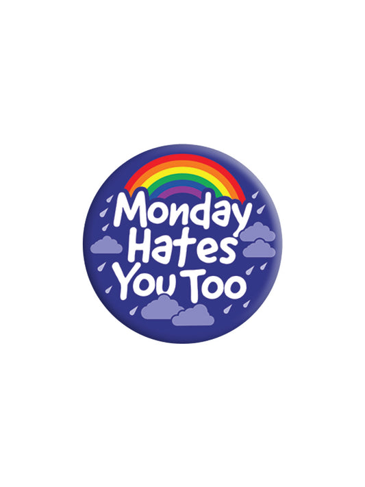 Monday Hates You Too Badge