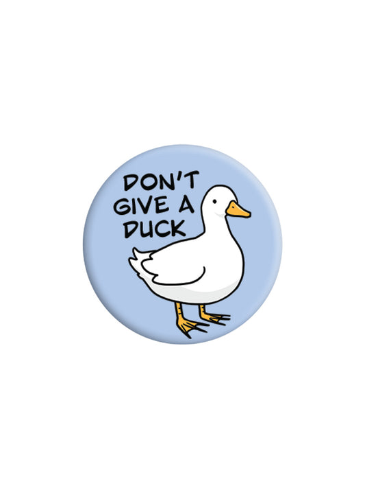Don't Give A Duck Badge