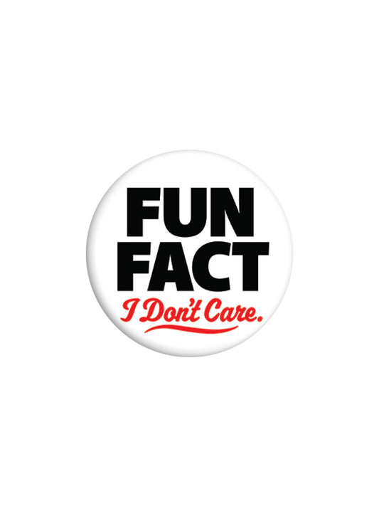 Fun Fact I Don't Care Badge