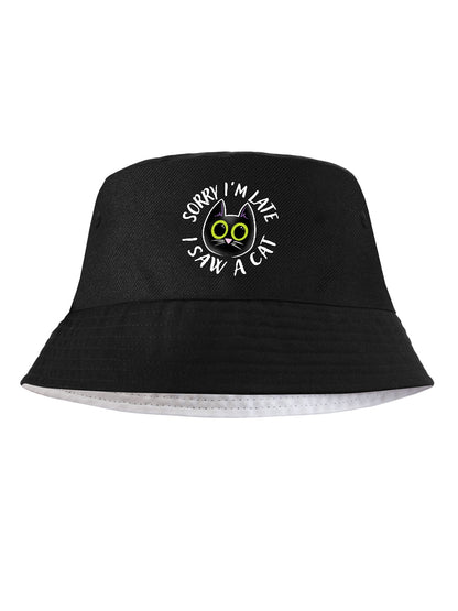 Sorry I'm Late I Saw A Cat Black Bucket Hat