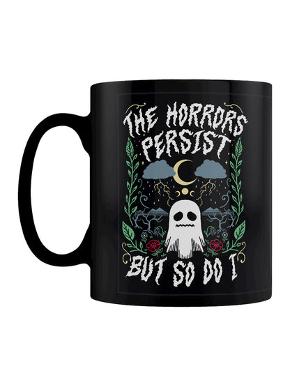 The Horrors Persist But So Do I Black Mug