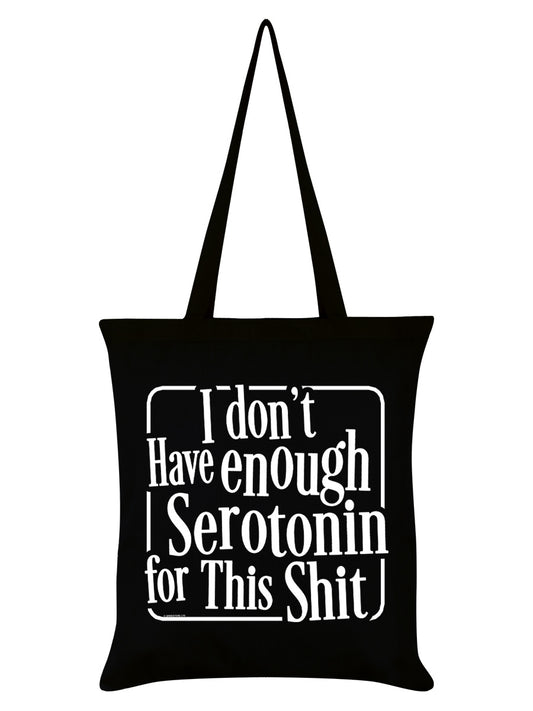 I Don't Have Enough Serotonin For This Shit Black Tote Bag