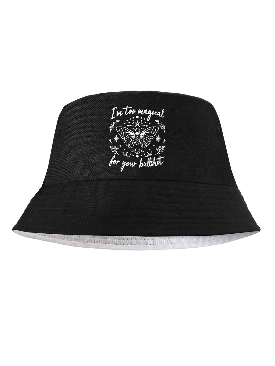 I'm Too Magical For Your Bullshit Black Bucket Hat