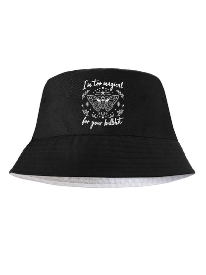 I'm Too Magical For Your Bullshit Black Bucket Hat