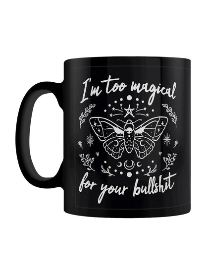 I'm Too Magical For Your Bullshit Black Mug