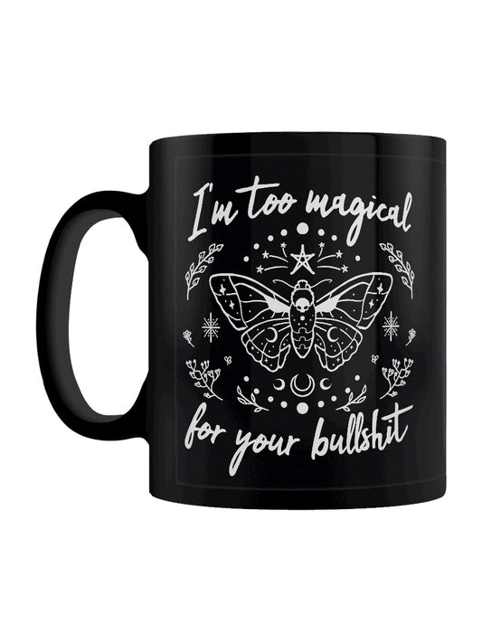 I'm Too Magical For Your Bullshit Black Mug