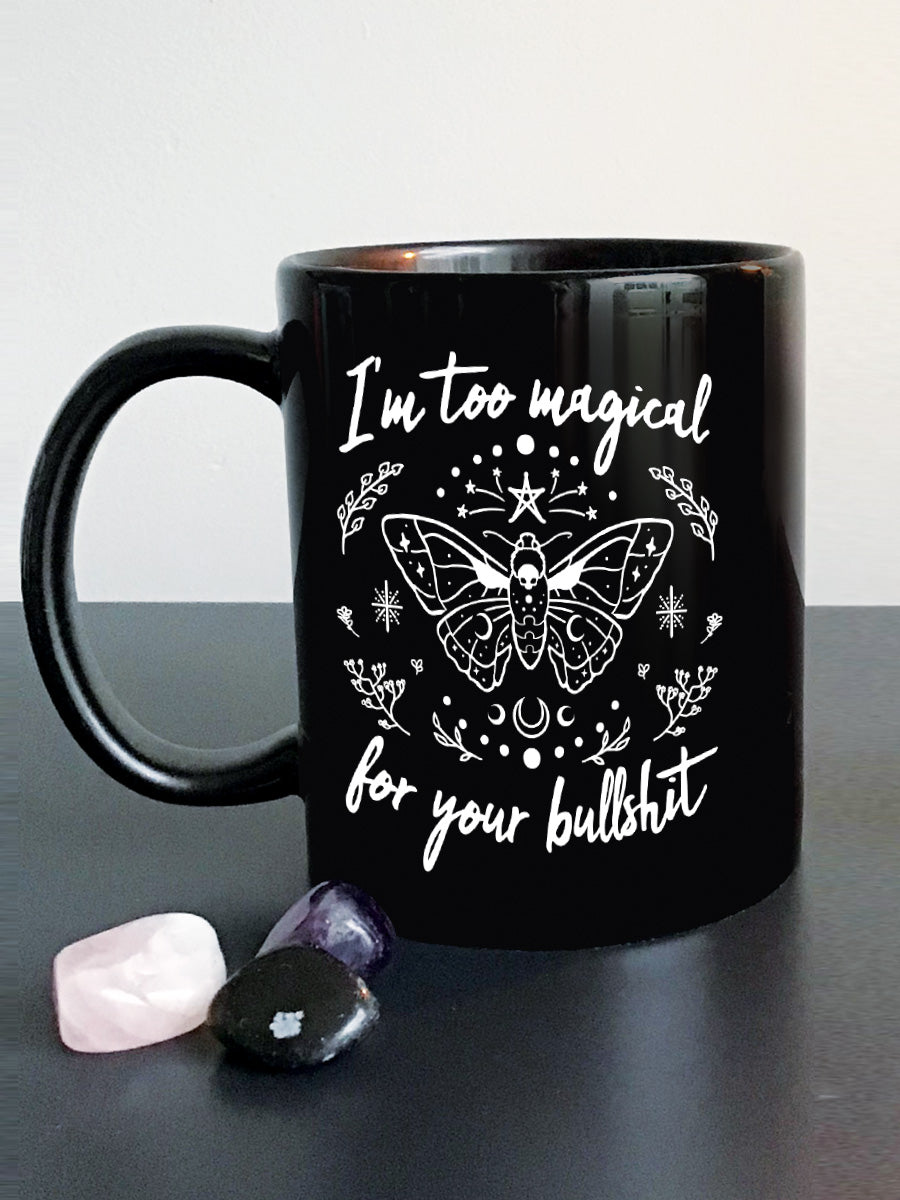 I'm Too Magical For Your Bullshit Black Mug
