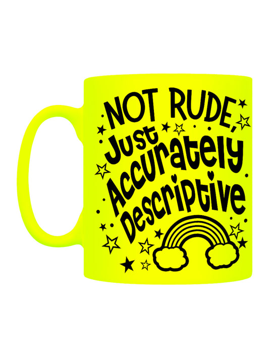 Not Rude Just Accurately Descriptive Yellow Neon Mug