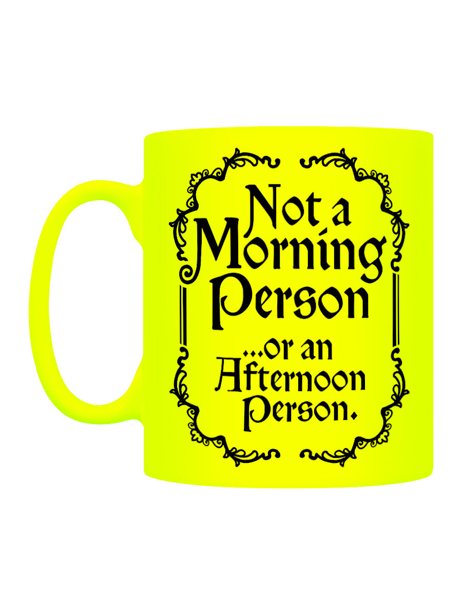 Not A Morning Person...Yellow Neon Mug