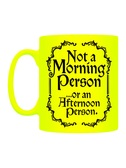 Not A Morning Person...Yellow Neon Mug