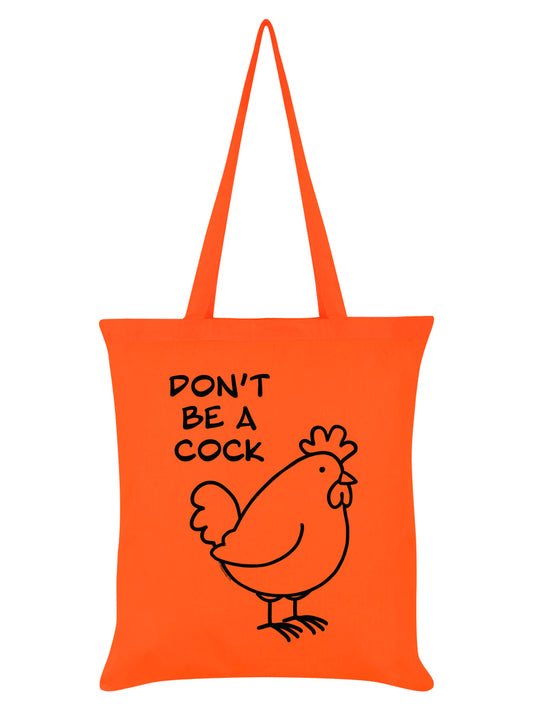 Don't Be A Cock Orange Tote Bag