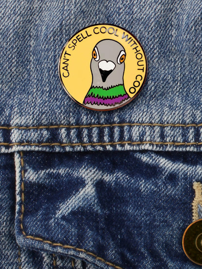 Can't Spell Cool Without Coo Enamel Pin Badge