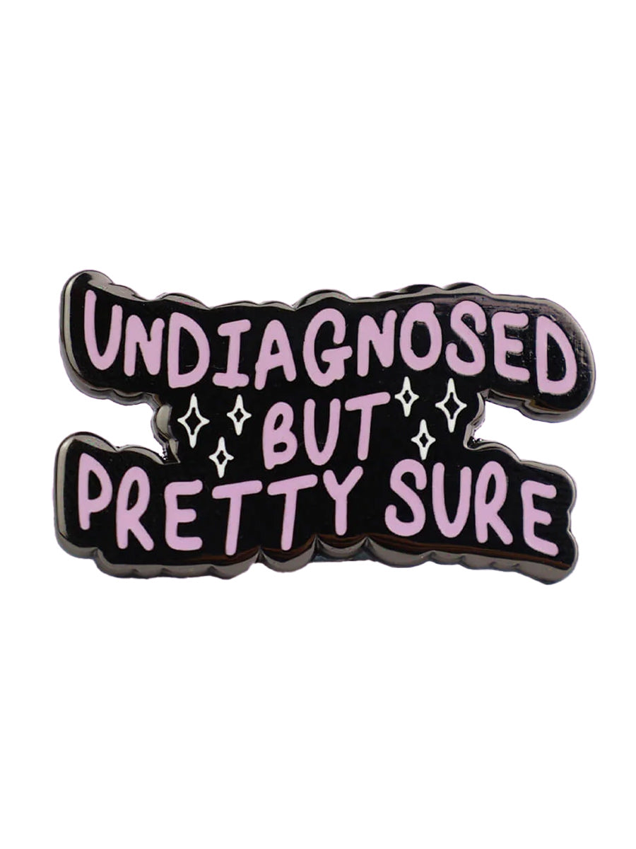 Undiagnosed But Pretty Sure Enamel Pin Badge