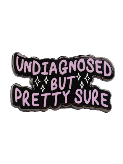 Undiagnosed But Pretty Sure Enamel Pin Badge