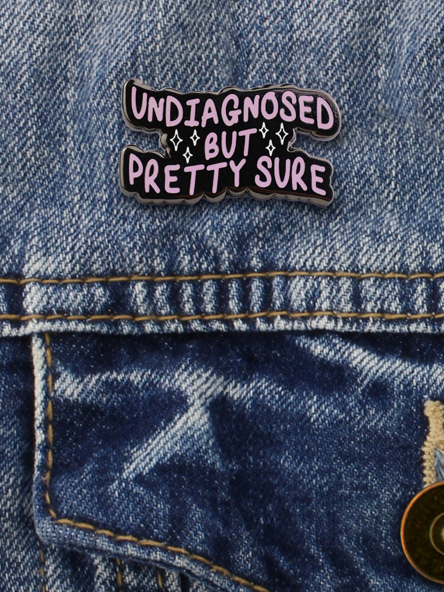 Undiagnosed But Pretty Sure Enamel Pin Badge