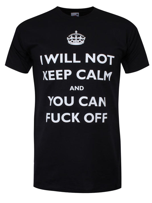 I Will Not Keep Calm And You Can Fuck Off Men's Black T-Shirt
