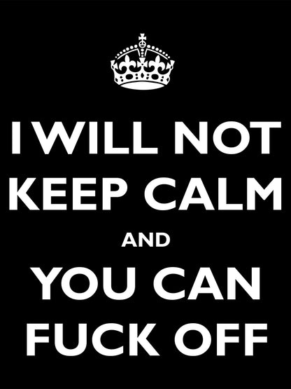 I Will Not Keep Calm And You Can Fuck Off Ladies Black T-Shirt