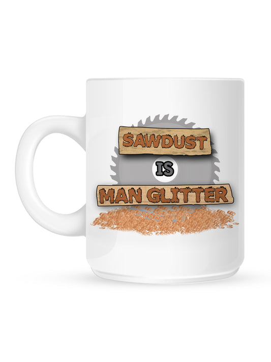 Sawdust Is Man Glitter Mug