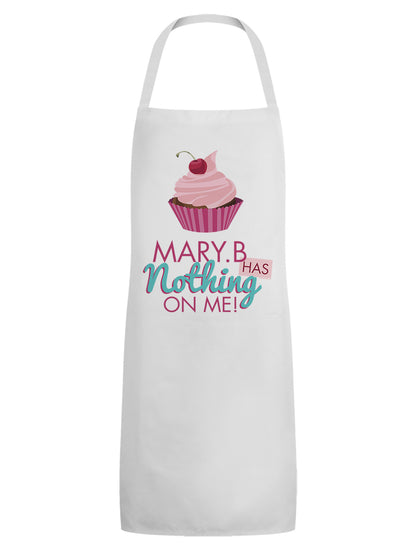 Mary. B Has Nothing On Me Apron