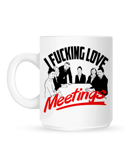 I Fucking Love Meetings Mug