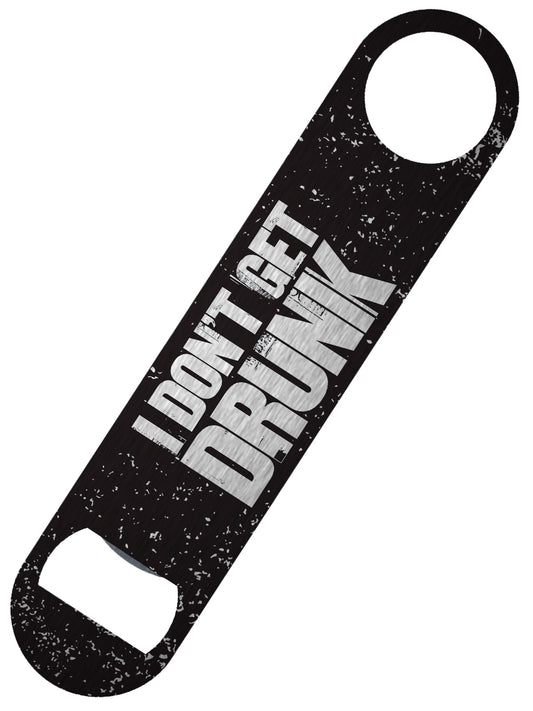 I Don't Get Drunk, I Get Awesome Bar Blade Bottle Opener