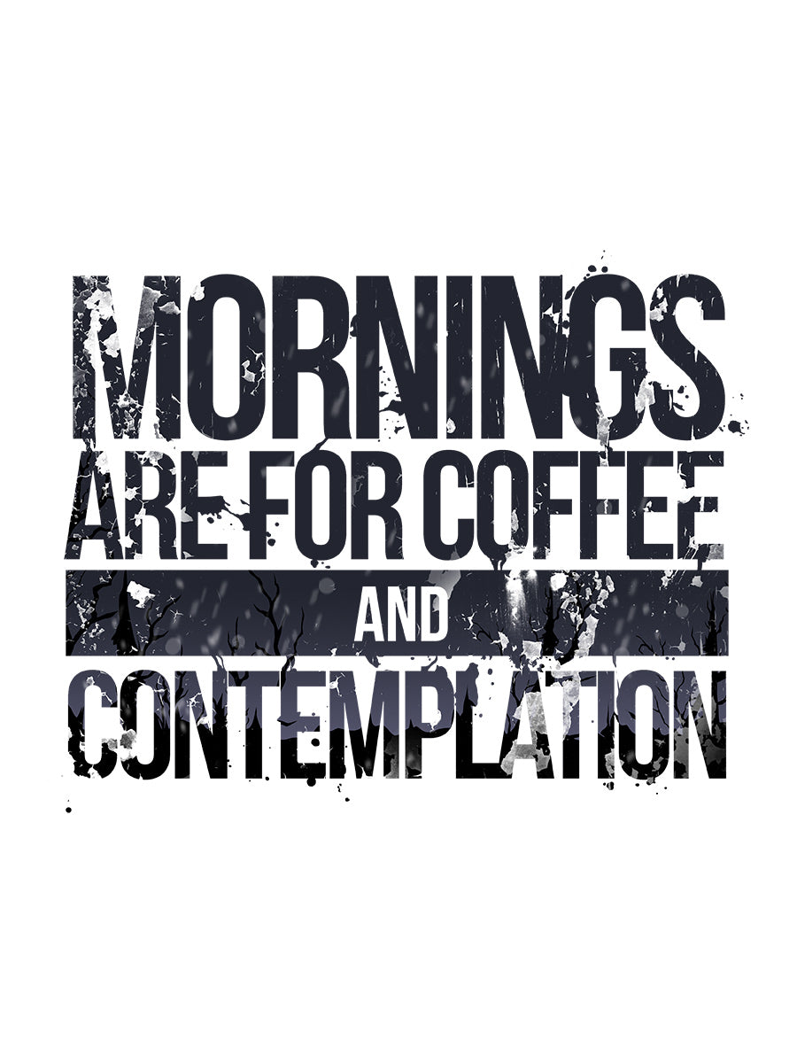 Mornings Are For Coffee And Contemplation Mug