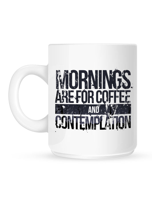 Mornings Are For Coffee And Contemplation Mug