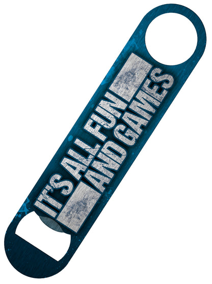 It's All Fun And Games Bar Blade Bottle Opener
