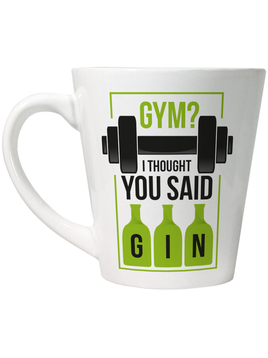 Gym? Oh I Thought You Said Gin! Latte Mug