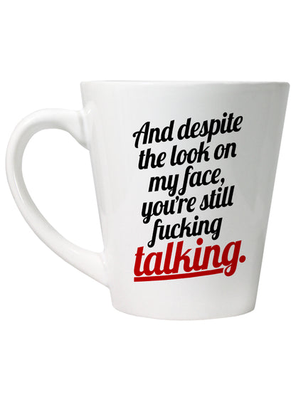 You're Still F**king Talking Latte Mug