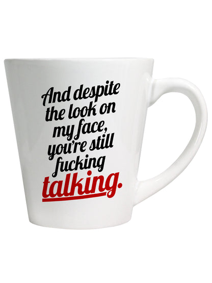 You're Still F**king Talking Latte Mug