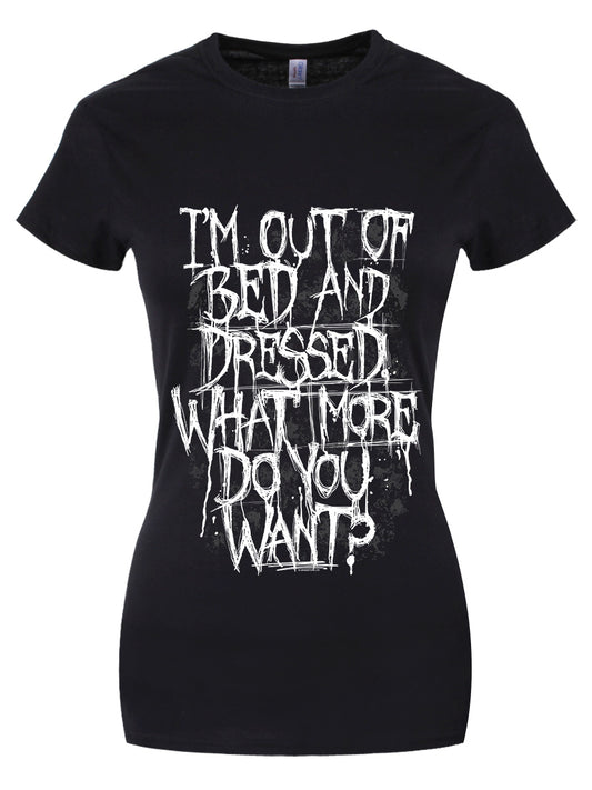 I'm Out Of Bed and Dressed Ladies Black T-Shirt