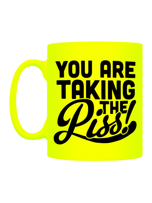 You Are Taking The Piss! Yellow Neon Mug